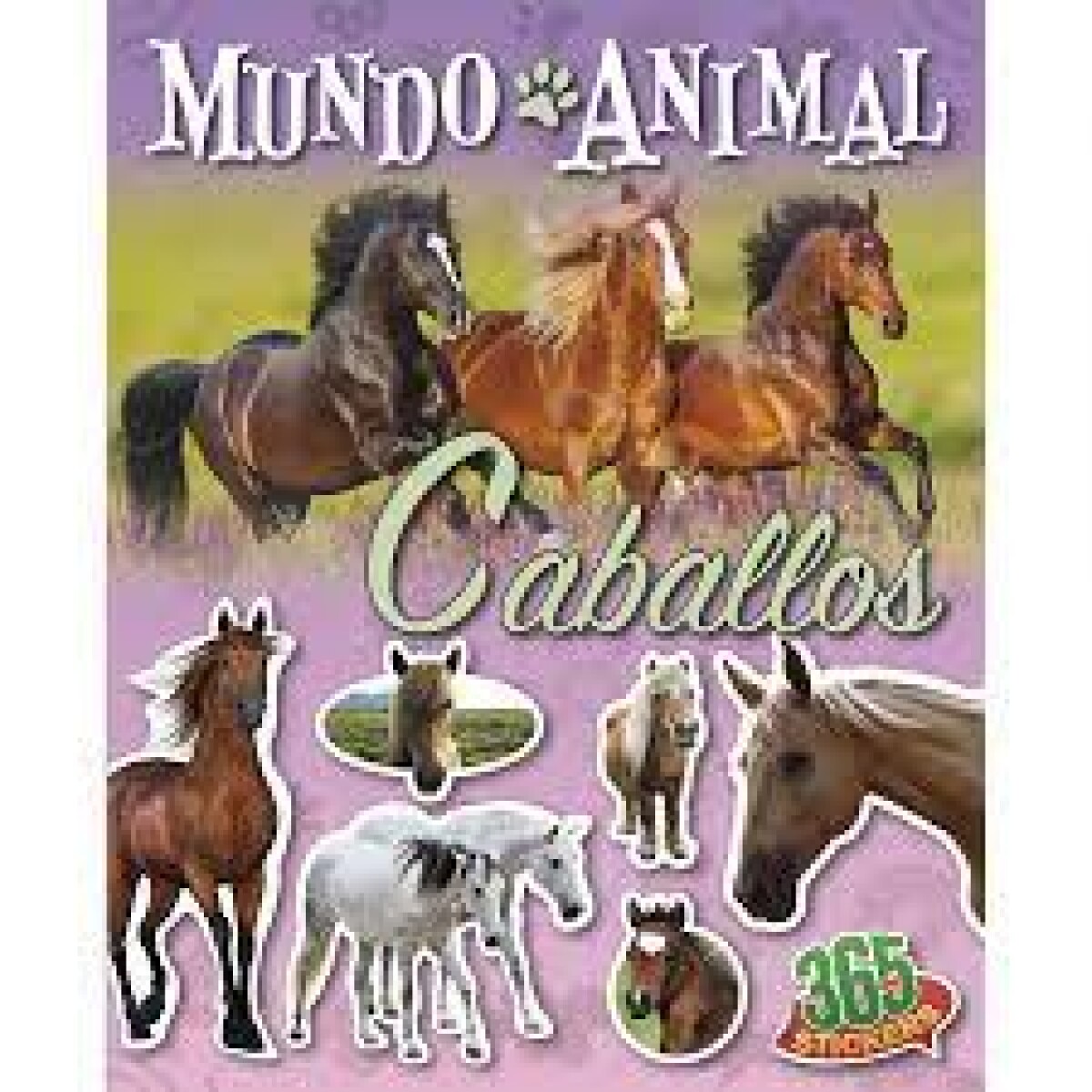 365 STICKERS: MUNDO ANIMAL CABALLOS 
