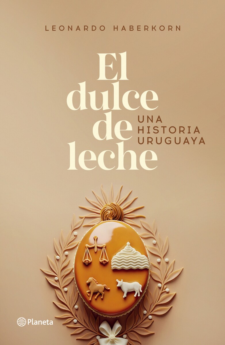 El dulce de leche. Una historia uruguaya 