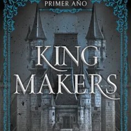 KING MAKERS - PRIMER AÑO KING MAKERS - PRIMER AÑO