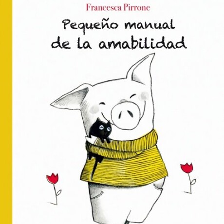 PEQUEÑO MANUAL DE LA AMABILIDAD, EL PEQUEÑO MANUAL DE LA AMABILIDAD, EL