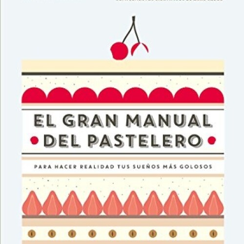 El Gran Manual Del Pastelero El Gran Manual Del Pastelero