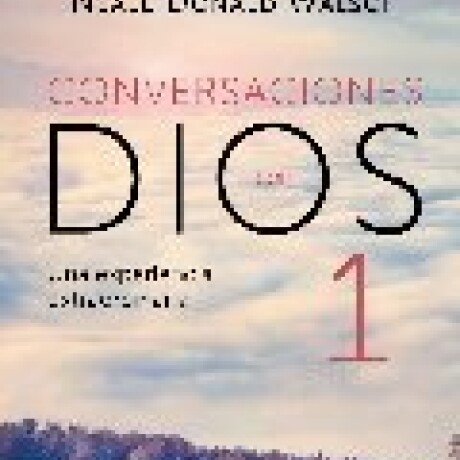 CONVERSACIONES CON DIOS I CONVERSACIONES CON DIOS I