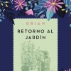 Retorno Al Jardin (trilogia El Ciclo Del Jardin) Retorno Al Jardin (trilogia El Ciclo Del Jardin)