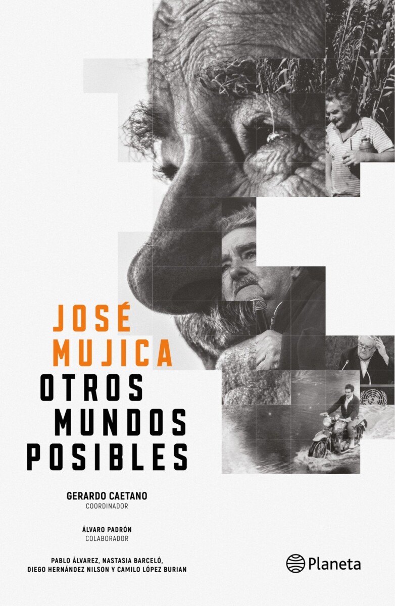 José Mujica. Otros mundos posibles 