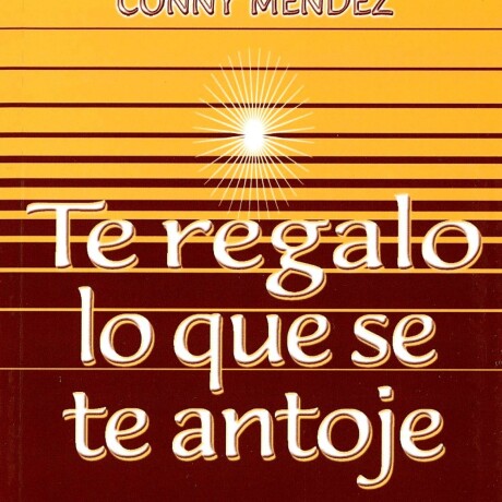 TE REGALO LO QUE SE TE ANTOJE TE REGALO LO QUE SE TE ANTOJE