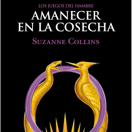 AMANECER EN LA COSECHA (JUEGOS HAMBRE 5) (VENTA ANTICIPADA- SEGUNDA PARTIDA) AMANECER EN LA COSECHA (JUEGOS HAMBRE 5) (VENTA ANTICIPADA- SEGUNDA PARTIDA)