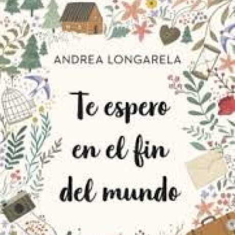 TE ESPERO EN EL FIN DEL MUNDO TE ESPERO EN EL FIN DEL MUNDO