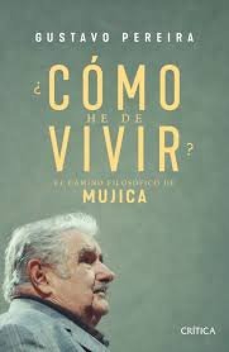 ¿COMO HE DE VIVIR? EL CAMINO FILOSOFICO DE MUJICA 