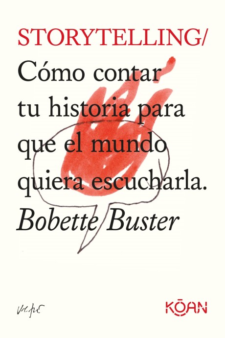 STORYTELLING/ COMO CONTAR TU HISTORIA PARA QUE EL MUNDO QUIERA ESCUCHARLA STORYTELLING/ COMO CONTAR TU HISTORIA PARA QUE EL MUNDO QUIERA ESCUCHARLA