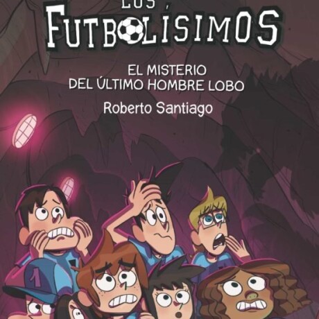 LOS FUTBOLISIMOS 16 EL MISTERIO DEL ULTIMO HOMBRE LOBO LOS FUTBOLISIMOS 16 EL MISTERIO DEL ULTIMO HOMBRE LOBO