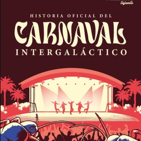 HISTORIA OFICIAL DEL CARNAVAL INTERGALACTICO HISTORIA OFICIAL DEL CARNAVAL INTERGALACTICO