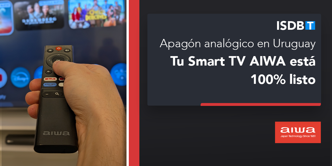 Apagón analógico en Uruguay: por qué tu Smart TV AIWA es la solución certificada por LATU para TV digital