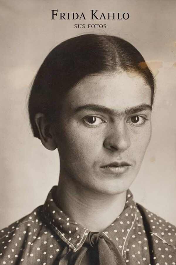 Frida Kahlo. Sus Fotos Frida Kahlo. Sus Fotos
