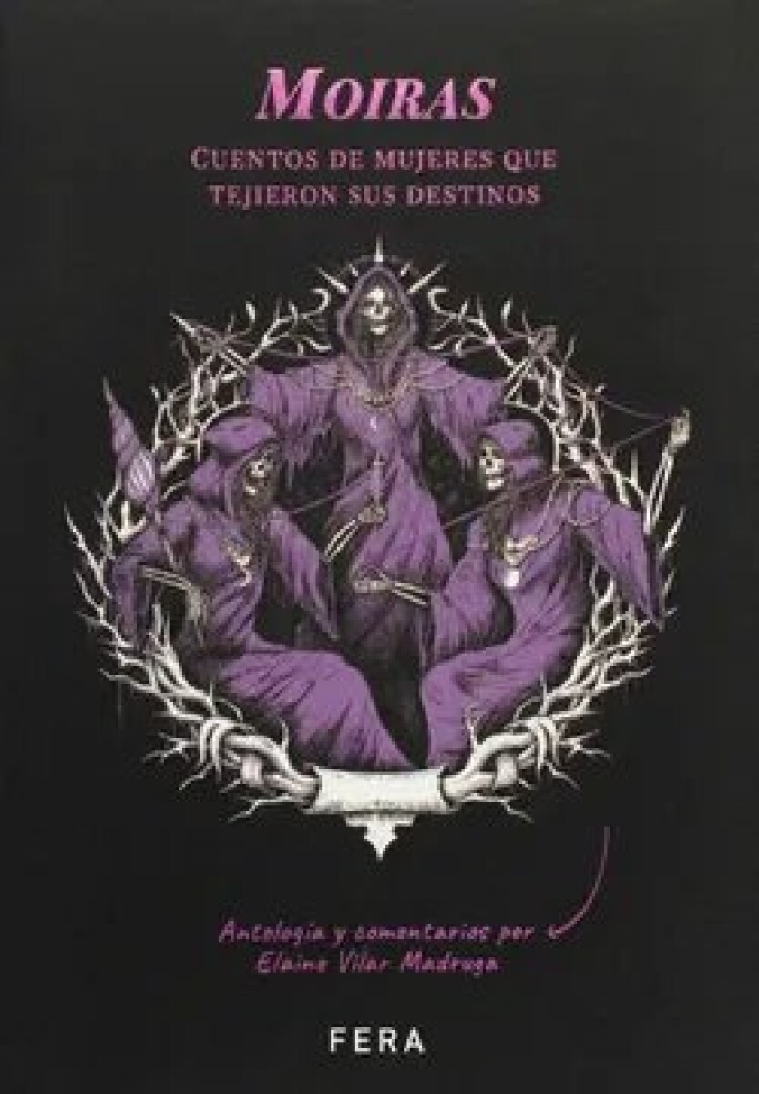 MOIRAS - CUENTOS DE MUJERES QUE TEJIERON SUS DESTINOS 
