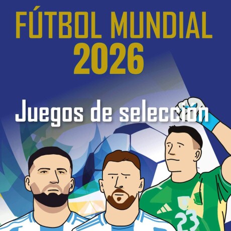 FUTBOL MUNDIAL 2026 JUEGOS DE SELECCION FUTBOL MUNDIAL 2026 JUEGOS DE SELECCION