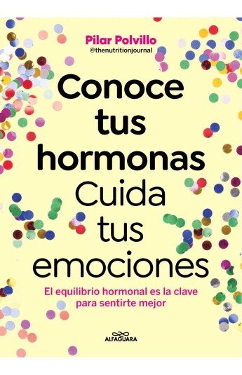 Conoce tus hormonas. Cuida tus emociones Conoce tus hormonas. Cuida tus emociones