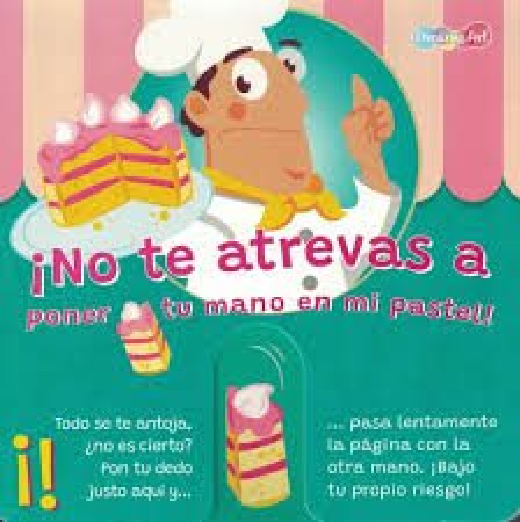 Poner NO TE ATREVAS A PONER TU MANO EN MI PASTEL — El Virrey