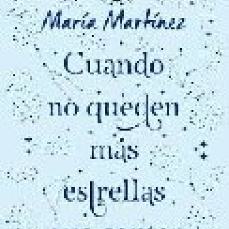 CUANDO NO QUEDEN MAS ESTRELLAS QUE CONTAR CUANDO NO QUEDEN MAS ESTRELLAS QUE CONTAR