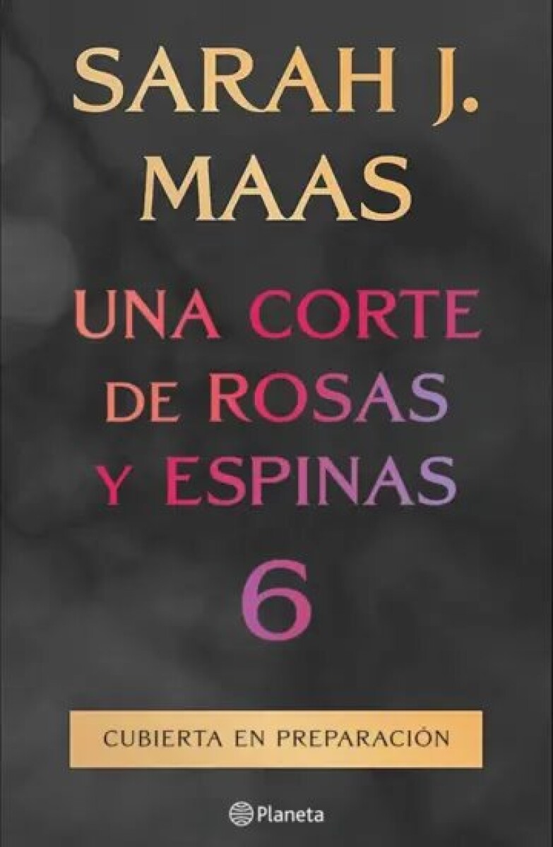 UNA CORTE DE ROSAS Y ESPINAS 6 (PREVENTA) (SARAH J. MAAS) 