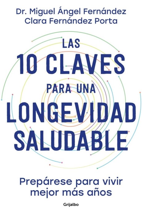 LAS 10 CLAVES PARA UNA LONGEVIDAD SALUDABLE LAS 10 CLAVES PARA UNA LONGEVIDAD SALUDABLE