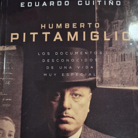 HUMBERTO PITTAMIGLIO. LOS DOCUMENTOS DESCONOCIDOS HUMBERTO PITTAMIGLIO. LOS DOCUMENTOS DESCONOCIDOS