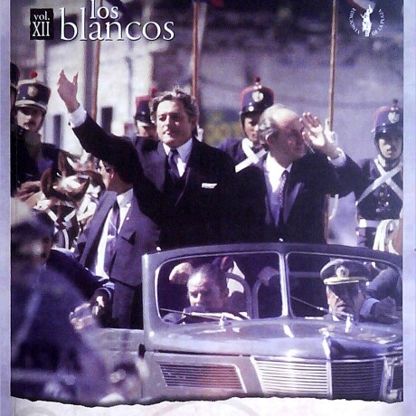 LUIS ALBERTO LACALLE. UN SALTO AL SIGLO XXI. LOS BLANCOS VOLUMEN XII LUIS ALBERTO LACALLE. UN SALTO AL SIGLO XXI. LOS BLANCOS VOLUMEN XII