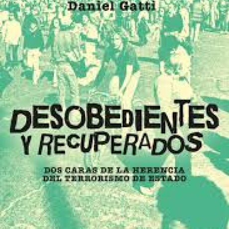 DESOBEDIENTES Y RECUPERADOS DESOBEDIENTES Y RECUPERADOS