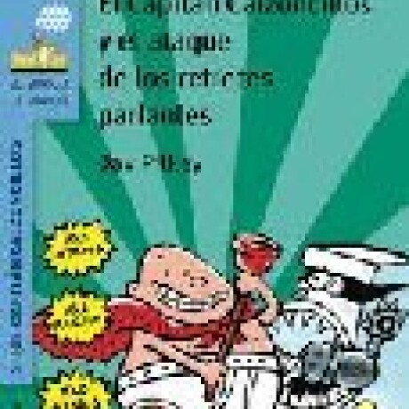 EL CAPITAN CALZONCILLOS Y EL ATAQUE DE LOS RETRETES PARLANTES EL CAPITAN CALZONCILLOS Y EL ATAQUE DE LOS RETRETES PARLANTES