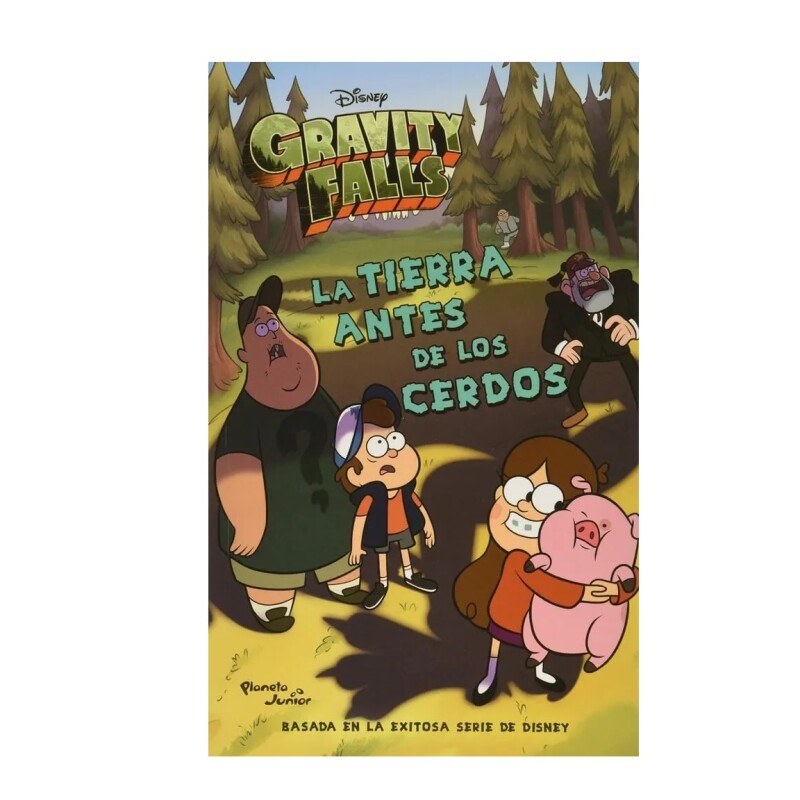 GRAVITY FALLS. LA TIERRA ANTES DE LOS CERDOS GRAVITY FALLS. LA TIERRA ANTES DE LOS CERDOS