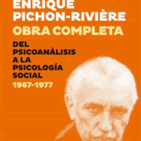 OBRA COMPLETA . DEL PSICOANALISIS A LA PSICOLOGIA SOCIAL 1967-1977 OBRA COMPLETA . DEL PSICOANALISIS A LA PSICOLOGIA SOCIAL 1967-1977