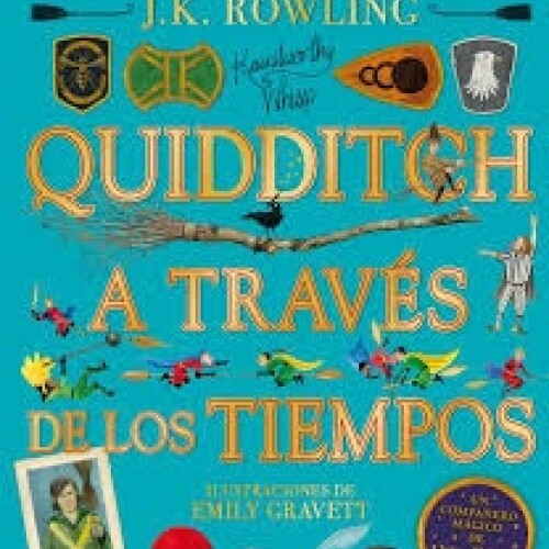 Quidditch A Traves De Los Tiempos (ilustrado) Quidditch A Traves De Los Tiempos (ilustrado)