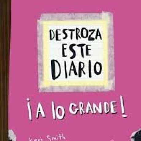 DESTROZA ESTE DIARIO A LO GRANDE - ROSA DESTROZA ESTE DIARIO A LO GRANDE - ROSA