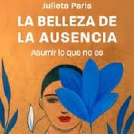 LA BELLEZA DE LA AUSENCIA LA BELLEZA DE LA AUSENCIA
