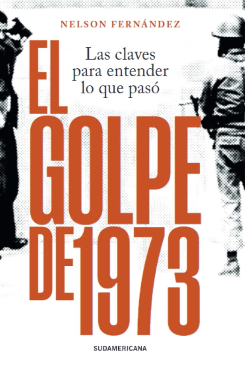 EL GOLPE DE 1973 LAS CLAVES PARA ENTENDER QUE PASO 