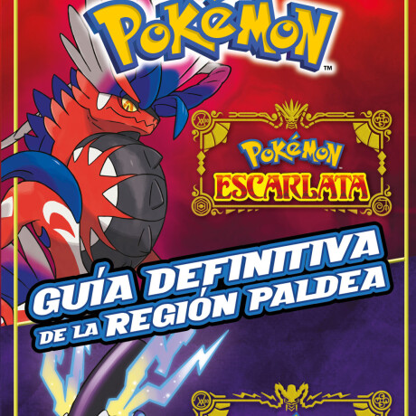 GUIA DEFINITIVA DE LA REGION PALDEA. LIBRO OFICIAL. POKEMON ESCARLATA / POKEMON PURPURA GUIA DEFINITIVA DE LA REGION PALDEA. LIBRO OFICIAL. POKEMON ESCARLATA / POKEMON PURPURA