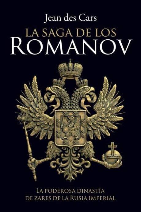 LA SAGA DE LOS ROMANOV LA SAGA DE LOS ROMANOV