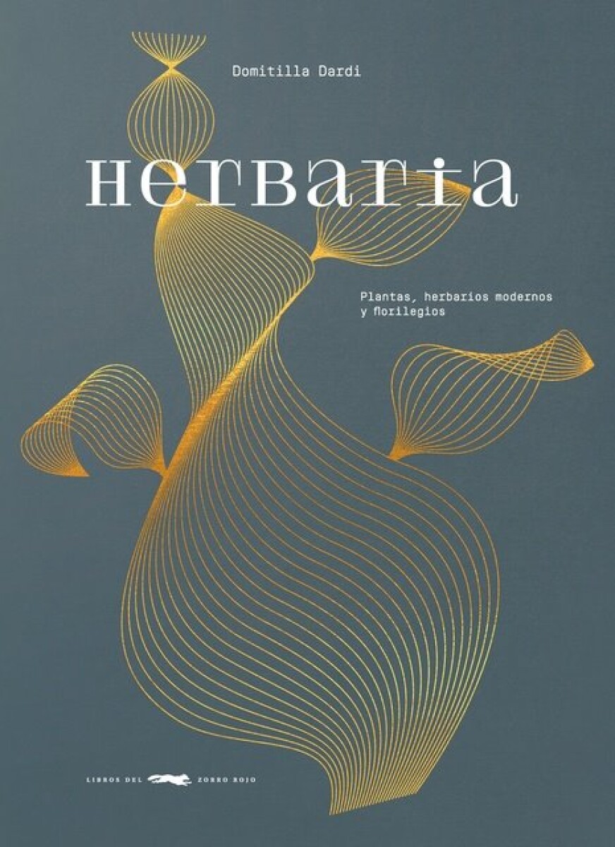 HERBARIA - PLANTAS, HERBARIOS MODERNOS Y FLORILEGIOS 
