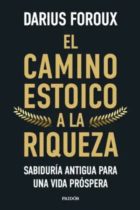 EL CAMINO ESTOICO A LA RIQUEZA EL CAMINO ESTOICO A LA RIQUEZA