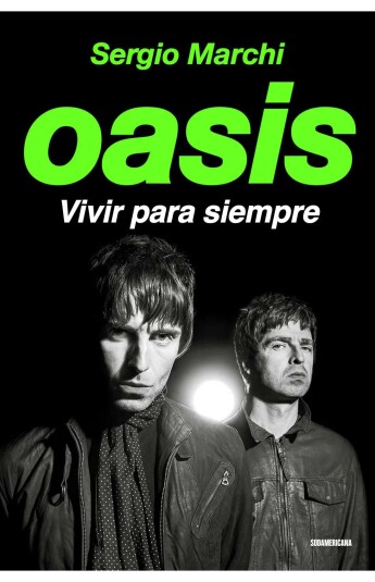 Oasis. Vivir para siempre Oasis. Vivir para siempre