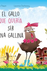 Gallo Que Quería Ser Una Gallina, El Gallo Que Quería Ser Una Gallina, El