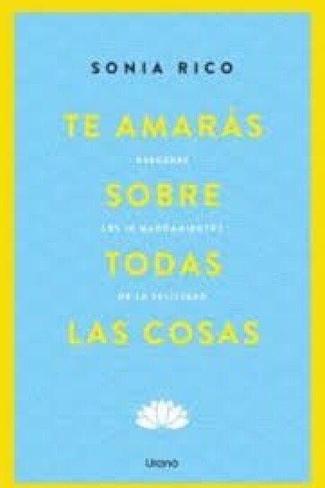 TE AMARAS SOBRE TODAS LAS COSAS TE AMARAS SOBRE TODAS LAS COSAS