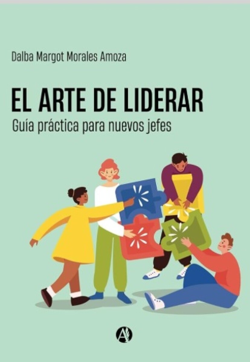 EL ARTE DE LIDERAR - GUIA PRACTIVA PARA NUEVOS JEFES 
