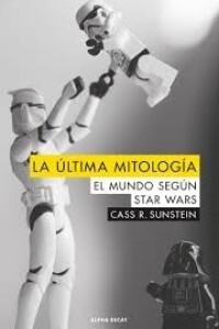 última Mitología, La. El Mundo Según Star Wars última Mitología, La. El Mundo Según Star Wars