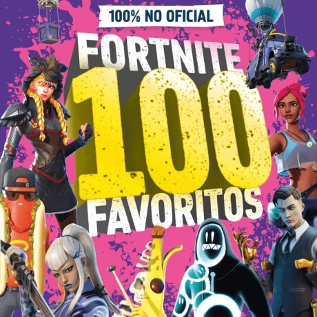 FORTNITE 100 FAVORITOS (100% NO OFICIAL) FORTNITE 100 FAVORITOS (100% NO OFICIAL)