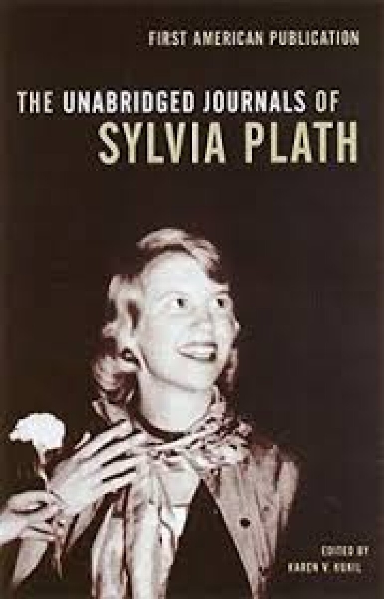 THE UNABRIDGED JOURNALS OF SYLVIA PLATH 