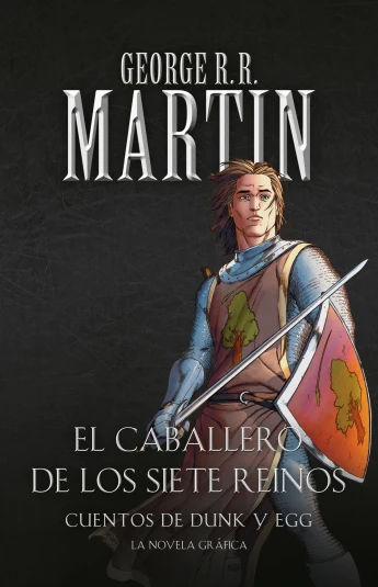 El caballero de los siete reinos. Cuentos de Dunk y Egg - La novela gráfica El caballero de los siete reinos. Cuentos de Dunk y Egg - La novela gráfica