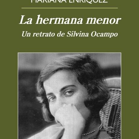 HERMANA MENOR, LA. UN RETRATO DE SILVINA OCAMPO HERMANA MENOR, LA. UN RETRATO DE SILVINA OCAMPO