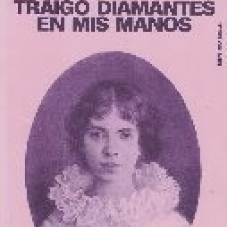 TRAIGO DIAMANTES EN MIS MANOS TRAIGO DIAMANTES EN MIS MANOS