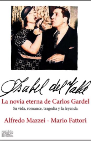 Isabel del Valle. La novia eterna de Carlos Gardel Isabel del Valle. La novia eterna de Carlos Gardel
