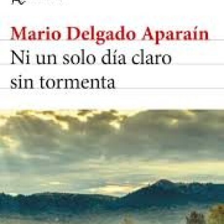NI UN SOLO DIA CLARO SIN TORMENTA NI UN SOLO DIA CLARO SIN TORMENTA